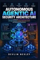 Autonomous Agentic AI Security Architecture