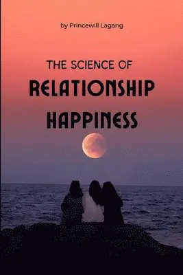 Princewill Lagang - Science of Relationship Happiness, Häftad. Tillgänglighet: Lägg i varukorg