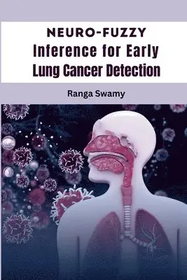 Ranga Swamy - Neuro-Fuzzy Inference for Early Lung Cancer Detection, Häftad. Tillgänglighet: Tillfälligt slut