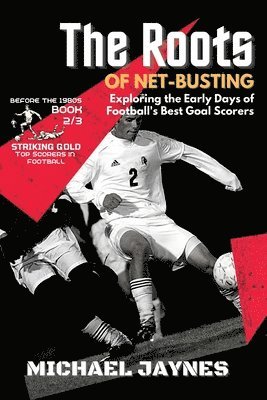 Michael Jaynes - Roots of Net-Busting-Exploring the Early Days of Football's Best Goal Scorers, Häftad. Tillgänglighet: Lägg i varukorg