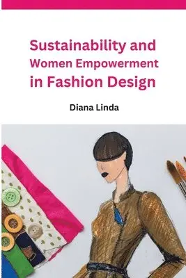 Diana Linda - Sustainability and Women Empowerment in Fashion Design, Häftad. Tillgänglighet: Tillfälligt slut