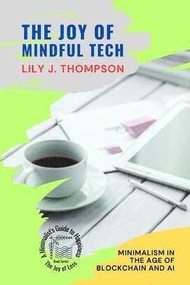 Lily J Thompson - Joy of Mindful Tech, Häftad. Tillgänglighet: Lägg i varukorg