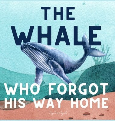 Teguh Wahyudi - Whale Who Forgot His Way Home, Inbunden. Tillgänglighet: Lägg i varukorg