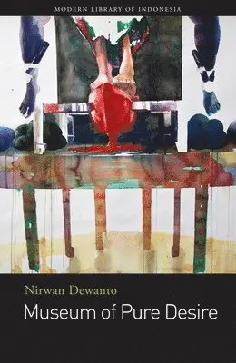 Nirwan Dewanto - Museum of Pure Desire, Häftad. Tillgänglighet: Tillfälligt slut