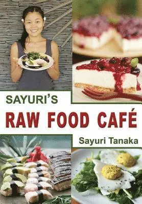 Tanaka Sayuri - Sayuri's Raw Food Café, Häftad. Tillgänglighet: Lägg i varukorg