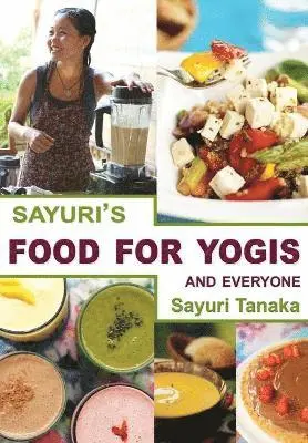 Sayuri's Food for Yogis and Everyone, Häftad. Tillgänglighet: Lägg i varukorg