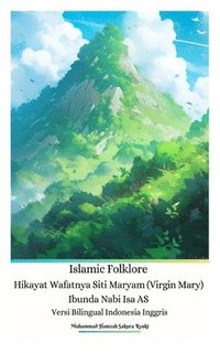 Islamic Folklore Hikayat Wafatnya Siti Maryam (Virgin Mary) Ibunda Nabi Isa AS Versi Bilingual Indonesia Inggris