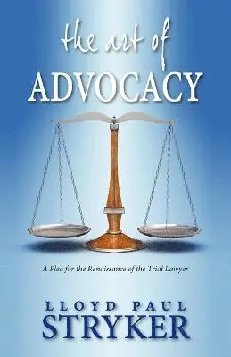 Lloyd Paul Stryker - Art of Advocacy, Häftad. Tillgänglighet: Lägg i varukorg