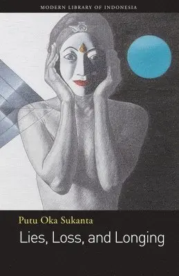 Putu Oka Sukanta - Lies, Loss, and Longing, Häftad. Tillgänglighet: Tillfälligt slut
