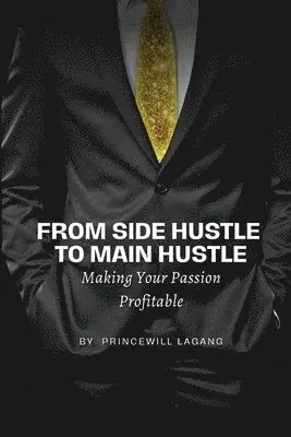 Princewill Lagang - From Side Hustle to Main Hustle, Häftad. Tillgänglighet: Lägg i varukorg