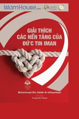 Muhammad Ibn Saleh Al-Othaimeen - Giải thích các nền tảng của đức tin Iman - The Explanation of the Fundamentals of Islamic Belief, Häftad