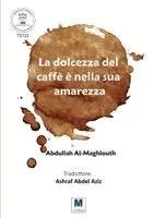 Abdullah Al-Maghlouth - dolcezza del caffè è nella sua amarezza, Häftad. Tillgänglighet: Lägg i varukorg