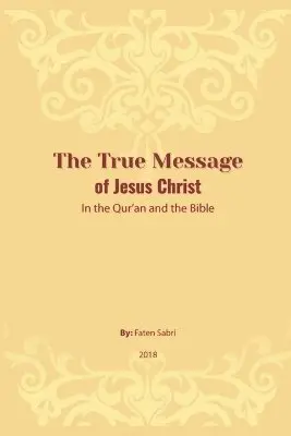 Faten Sabri - True Message of Jesus Christ In the Quran and the Bible, Häftad. Tillgänglighet: Tillfälligt slut