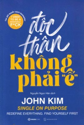 John Kim - Single on Purpose: Redefine Everything . Find Youself First, Häftad