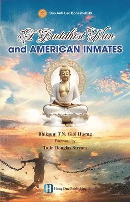T N Giới Hương Bhikṣuṇī - Buddhist Nun and American Inmates, Häftad. Tillgänglighet: Lägg i varukorg