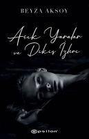Beyza Aksoy, zlem K???ksahin Kalabalikoglu - Acik Yaralar ve Dikis Izleri, Häftad