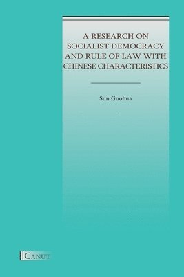 Guohua Sun - Research on Socialist Democracy and Rule of Law with Chinese Characteristics, Häftad