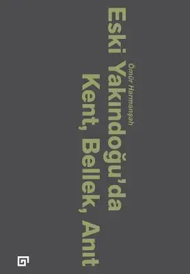 Omur Harmansah - Eski Yakindogu'da Kent, Bellek, Anit, Häftad. Tillgänglighet: Lägg i varukorg