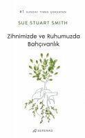 Sue Stuart Smith - Zihnimizde ve Ruhumuzda Bahcivanlik, Häftad