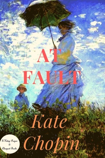 Kate Chopin - At Fault, E-bok