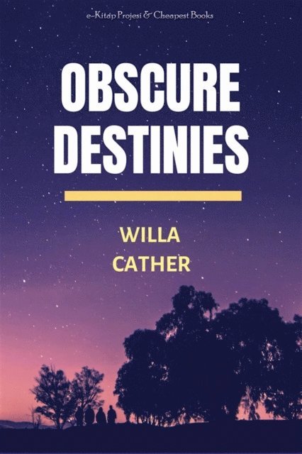 Willa Cather - Obscure Destinies, E-bok