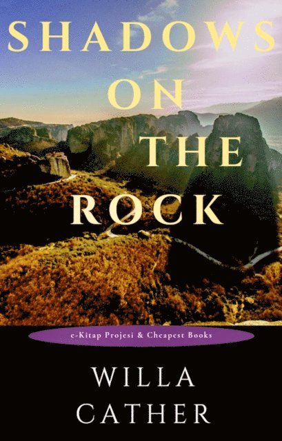 Willa Cather - Shadows on the Rock, E-bok