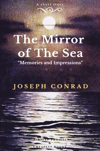Joseph Conrad - Mirror of the Sea, E-bok