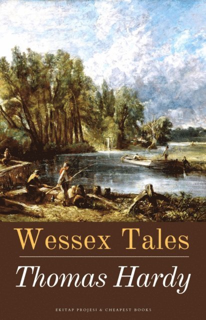 Thomas Hardy - Wessex Tales, E-bok