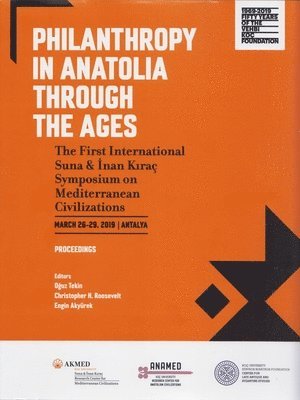 Oguz Tekin, Christopher H. Roosevelt, Engin Akyürek, Oguz Tekin, Christopher H. Roosevelt, Christopher H Roosevelt, Engin Akyürek - Philanthropy in Anatolia through the Ages – The First International Suna & Inan Kiraç Symposium on Mediterranean Civilizations, March 26–29, 2019,, Inbunden. Tillgänglighet: Tillfälligt slut