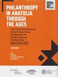 Philanthropy in Anatolia through the Ages - The First International Suna & Inan Kira Symposium on Mediterranean Civilizations, March 26-29, 2019,
