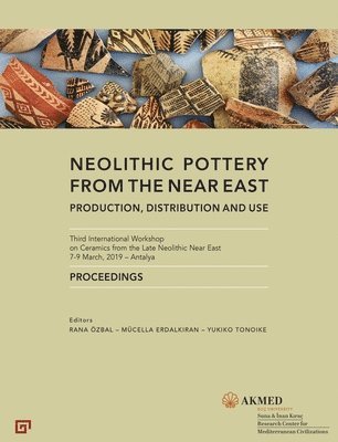 Rana Özbal, Mücella Erdalkiran, Yukiko Tonoike, Rana Özbal, Mücella Erdalkiran - Neolithic Pottery from the Near East – Production, Distribution and Use, Inbunden. Tillgänglighet: Tillfälligt slut
