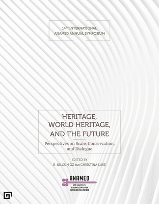 B. Nilgün Öz, Christina Luke, B. Nilgün Öz, Christina Luke - Heritage, World Heritage, and the Future – Perspectives on Scale, Conservation, and Dialogue, Häftad. Tillgänglighet: Tillfälligt slut