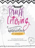Brush Lettering and Watercolour: My Workbook