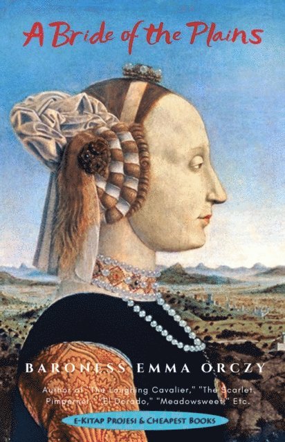 Baroness Emma Orczy - Bride of the Plains, E-bok