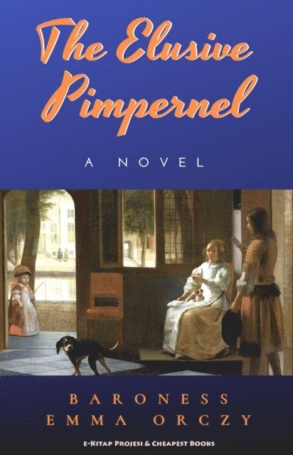Baroness Emma Orczy - Elusive Pimpernel, E-bok