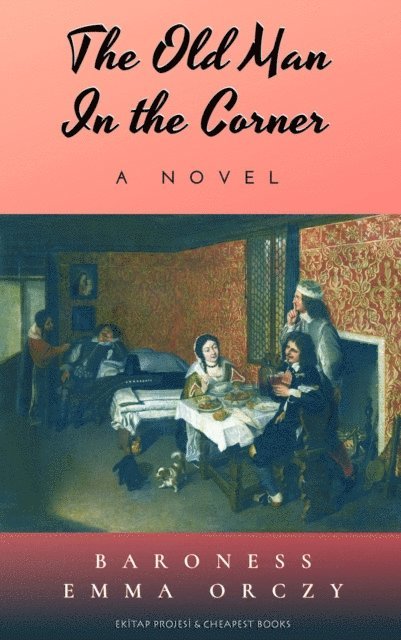 Baroness Emma Orczy - Old Man in the Corner, E-bok