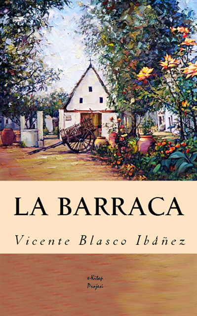 Vicente Blasco Ibanez - La Barraca, E-bok