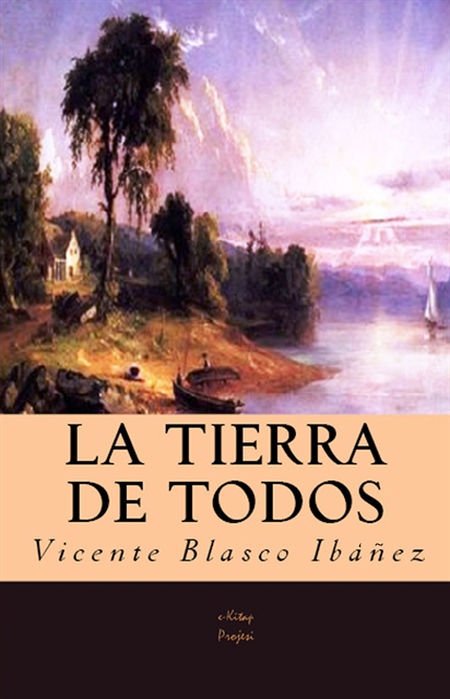 Vicente Blasco Ibanez - La Tierra de Todos, E-bok