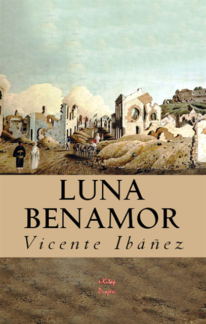 Isaac Goldberg, Vicente Blasco Ibanez - Luna Benamor, E-bok