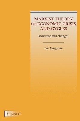 Mingyuan Liu - Marxist Theory of Economic Crisis and Cycles, Häftad