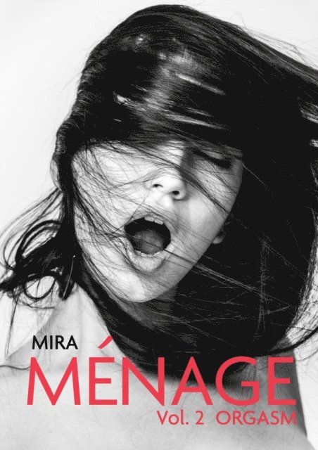 Mira - Menage - Vol 2: Orgasm, E-bok