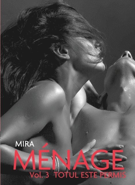 Mira - Menage Vol.3: Totul Este Permis, E-bok