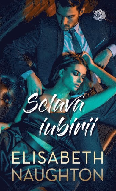 Elisabeth Naughton - Sclava iubirii, E-bok