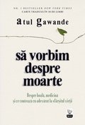 S? vorbim despre moarte. Despre boal?, medicin? ?i ce conteaz? cu adev?rat la sfâr?itul vie?ii