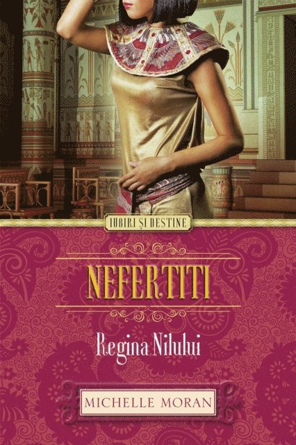 Michelle Moran - Nefertiti. Regina Nilului, E-bok