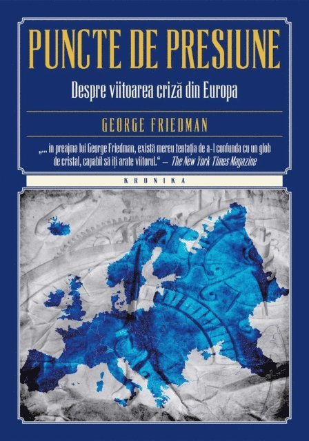 George Friedman - Puncte de presiune. Despre viitoarea criză din Europa, E-bok