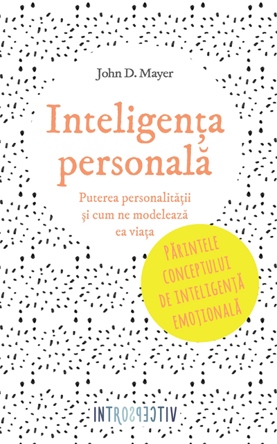 John D. Mayer - Inteligența personală. Puterea personalității și cum ne modelează ea viața, E-bok
