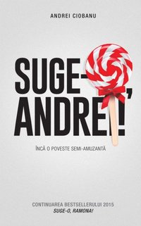 Suge O Andrei Inca O Poveste Semi Amuzanta Andrei Ciobanu Ebok 9786063314308 Bokus