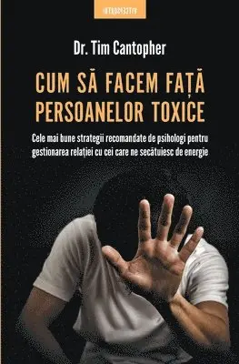 Tim Cantopher - Cum să facem faţă persoanelor toxice, Häftad. Tillgänglighet: Lägg i varukorg