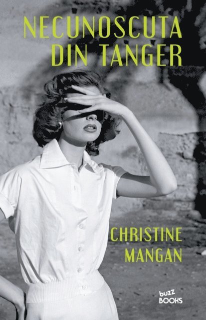 Christine Mangan - Necunoscuta Din Tanger, E-bok